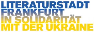 Literaturstadt Frankfurt in Solidarität mit der Ukraine