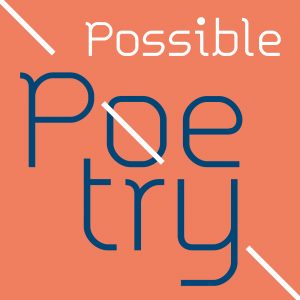 Neuer Podcast „Possible Poetry“ ab 24.4.23